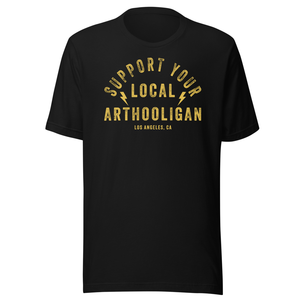 Support Your Local Arthooligan - Unisex t-shirt